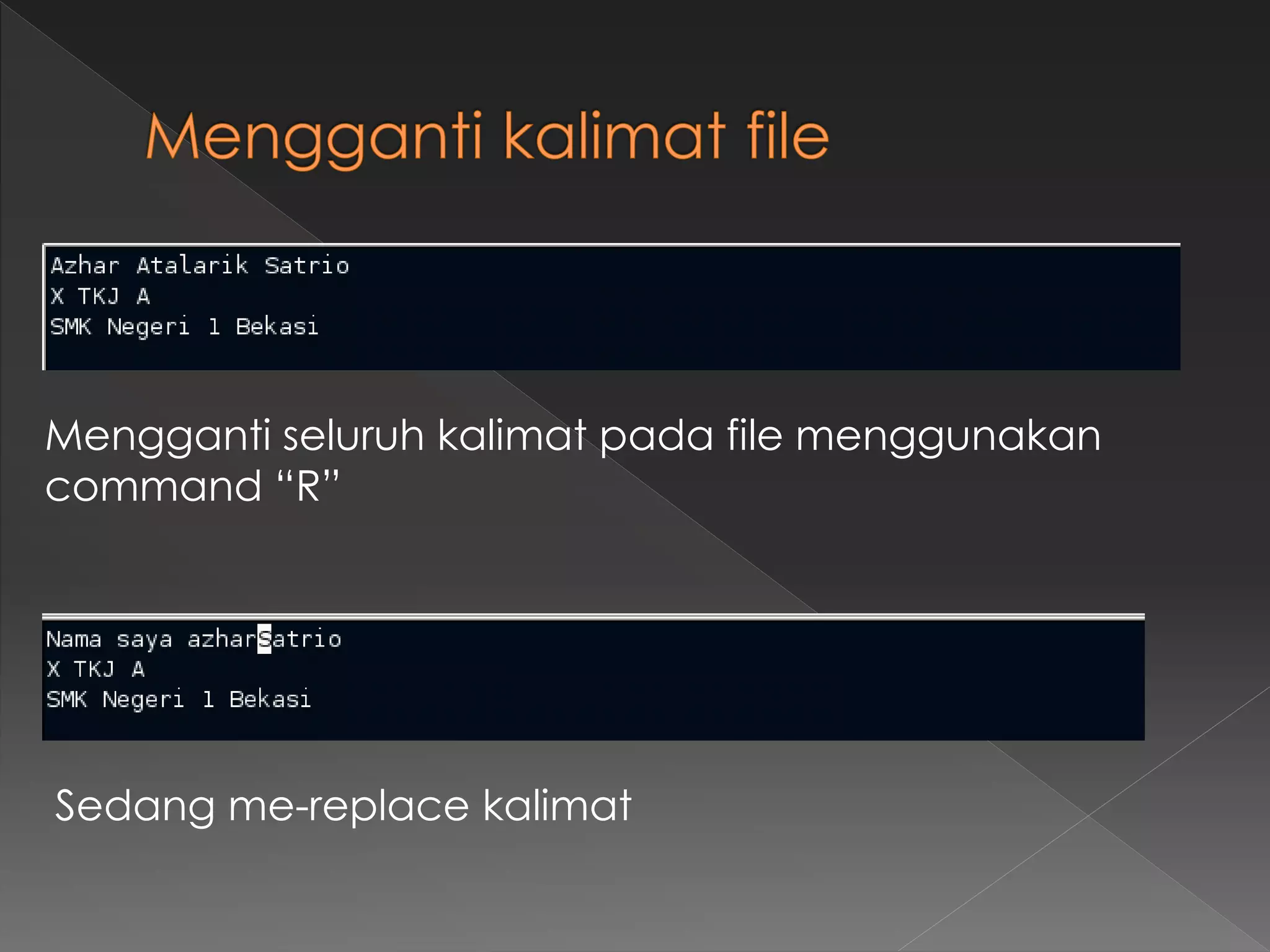 Mengganti seluruh kalimat pada file menggunakan
command “R”
Sedang me-replace kalimat
 