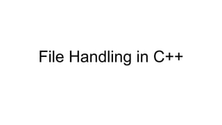 File Handling in C++
 