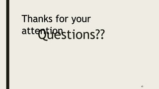 Questions??
45
Thanks for your
attention
 