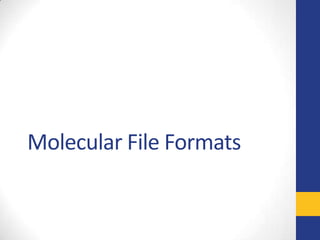 Molecular File Formats
 