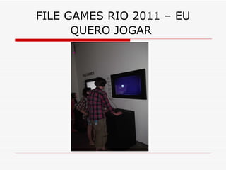 FILE GAMES RIO 2011 – EU QUERO JOGAR   