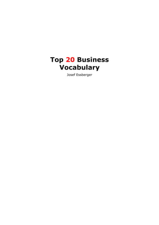 Top 20 Business
Vocabulary
Josef Essberger
 