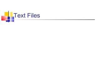 Text Files
 