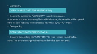 OPEN “MARKS.DAT” FOR APPEND AS #3
OPEN “STAFF.DAT” FOR INPUT AS #1
 