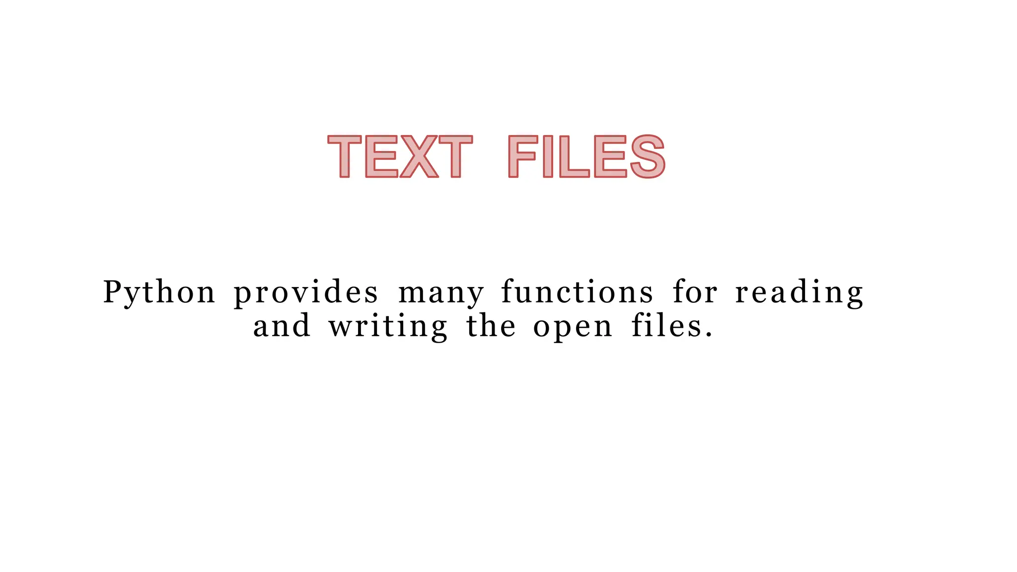 Python provides many functions for reading
and writing the open files.
 