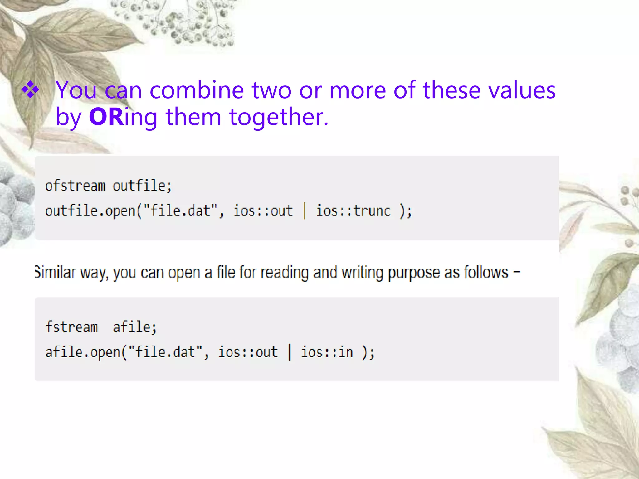  You can combine two or more of these values
by ORing them together.
 