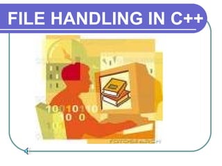 FILE HANDLING IN C++ 