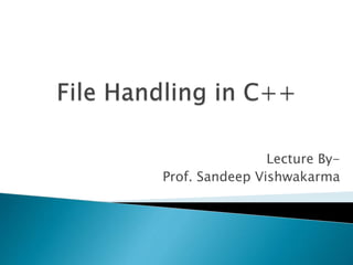 Lecture By-
Prof. Sandeep Vishwakarma
 