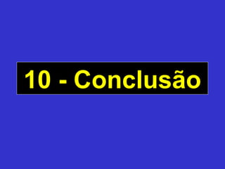 10 - Conclusão10 - Conclusão
 