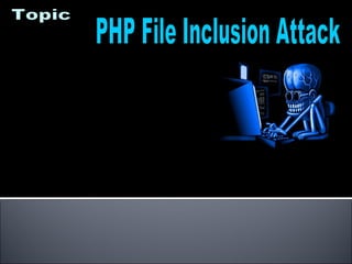 PHP File Inclusion Attack Topic 