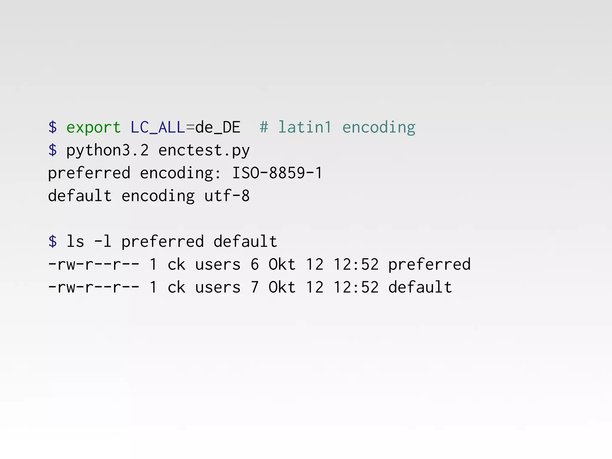 $ export LC_ALL=de_DE # latin1 encoding
$ python3.2 enctest.py
preferred encoding: ISO-8859-1
default encoding utf-8
$ ls -l preferred default
-rw-r--r-- 1 ck users 6 Okt 12 12:52 preferred
-rw-r--r-- 1 ck users 7 Okt 12 12:52 default

 