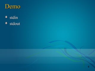 6
DemoDemo
stdinstdin
stdoutstdout
 