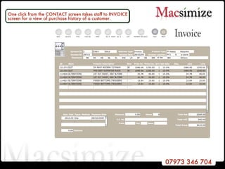 One click from the CONTACT screen takes staff to INVOICE screen for a view of purchase history of a customer. 