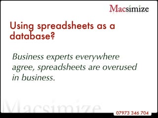 Using spreadsheets as a database? Business experts everywhere agree, spreadsheets are overused in business. 