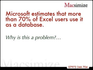 Microsoft estimates that more than 70% of Excel users use it as a database. Why is this a problem?… 