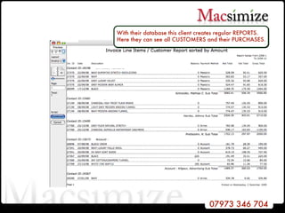 With their database this client creates regular REPORTS. Here they can see all CUSTOMERS and their PURCHASES. d d d d d d 