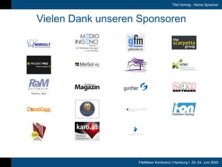 FileMaker Konferenz | Hamburg | 22.-24. Juni 2022
Titel Vortrag - Name Sprecher
Vielen Dank unseren Sponsoren
 