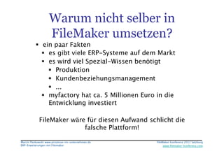 Warum nicht selber in
                   FileMaker umsetzen?
            ein paar Fakten
               es gibt viele ER...