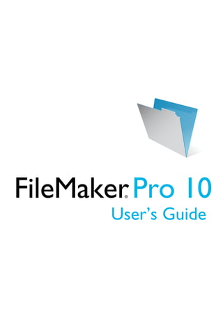 FileMaker Pro 10
        ®



       User’s Guide
 