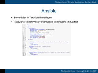 FileMaker Konferenz | Hamburg | 22.-24. Juni 2022
FileMaker Server 19.5 unter Ubuntu Linux - Bernhard Schulz
Ansible
• Ser...