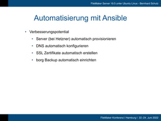 FileMaker Konferenz | Hamburg | 22.-24. Juni 2022
FileMaker Server 19.5 unter Ubuntu Linux - Bernhard Schulz
Automatisieru...