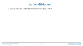 Authentifizierung
•

Warum antwortet der Kerio Connect Server mit diesen Infos?

DI (FH) DI Bernhard Schulz - schubec GmbH...