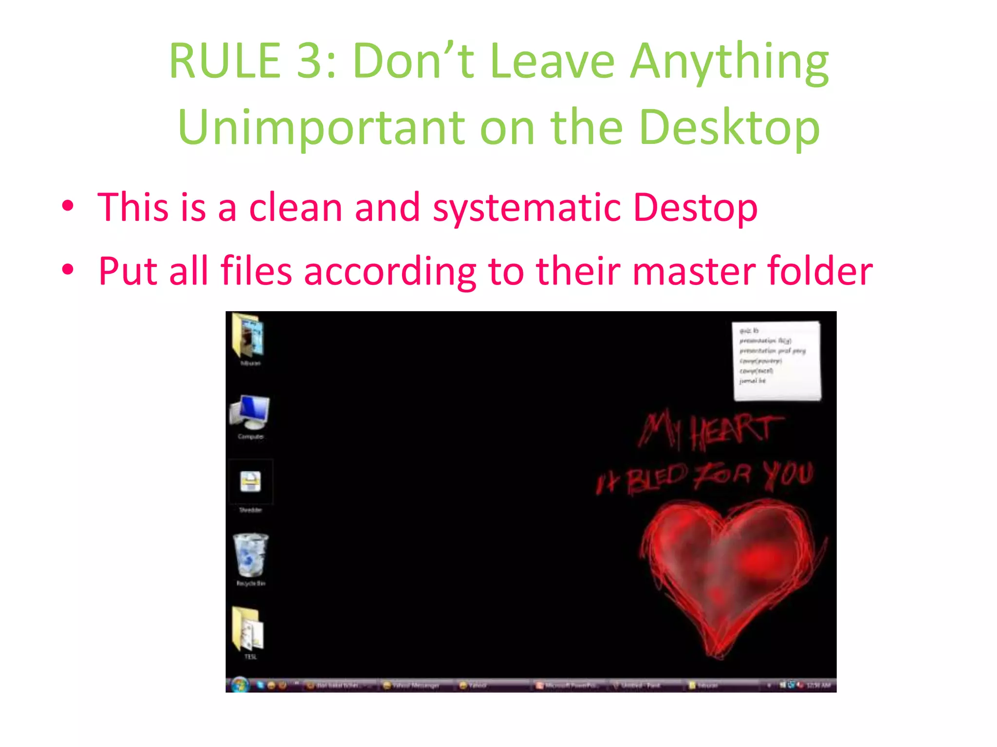 Don’t Leave Anything Unimportant on the DesktopThis is a messy desktop