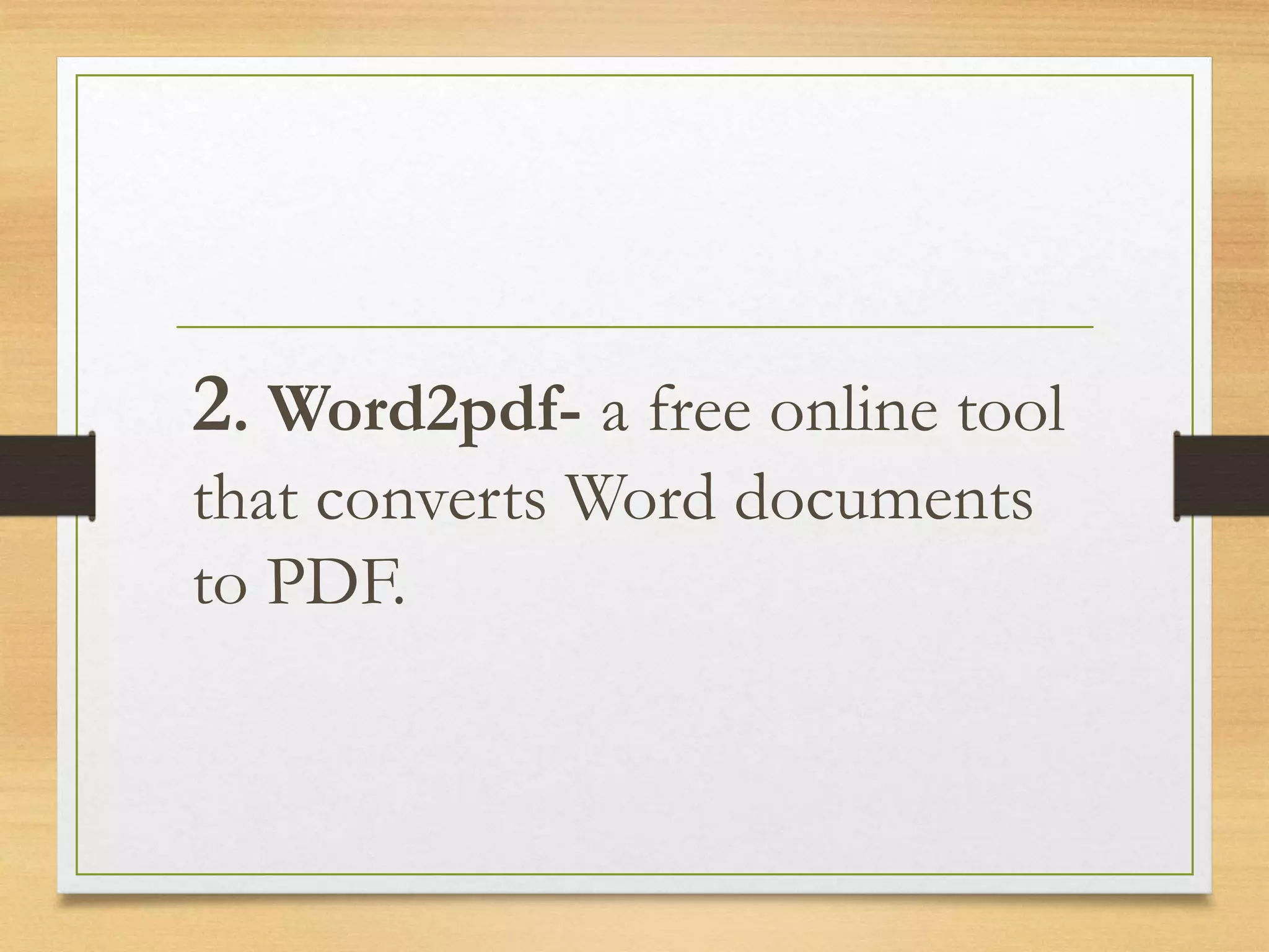 2. Word2pdf- a free online tool
that converts Word documents
to PDF.