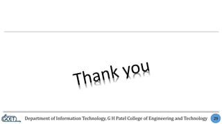 Department of Information Technology, G H Patel College of Engineering and Technology 29
 