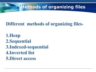 Methods of organizing files


Different methods of organizing files-

1.Heap
2.Sequential
3.Indexed-sequential
4.Inverted list
5.Direct access
 