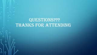 QUESTIONS???
THANKS FOR ATTENDING
 