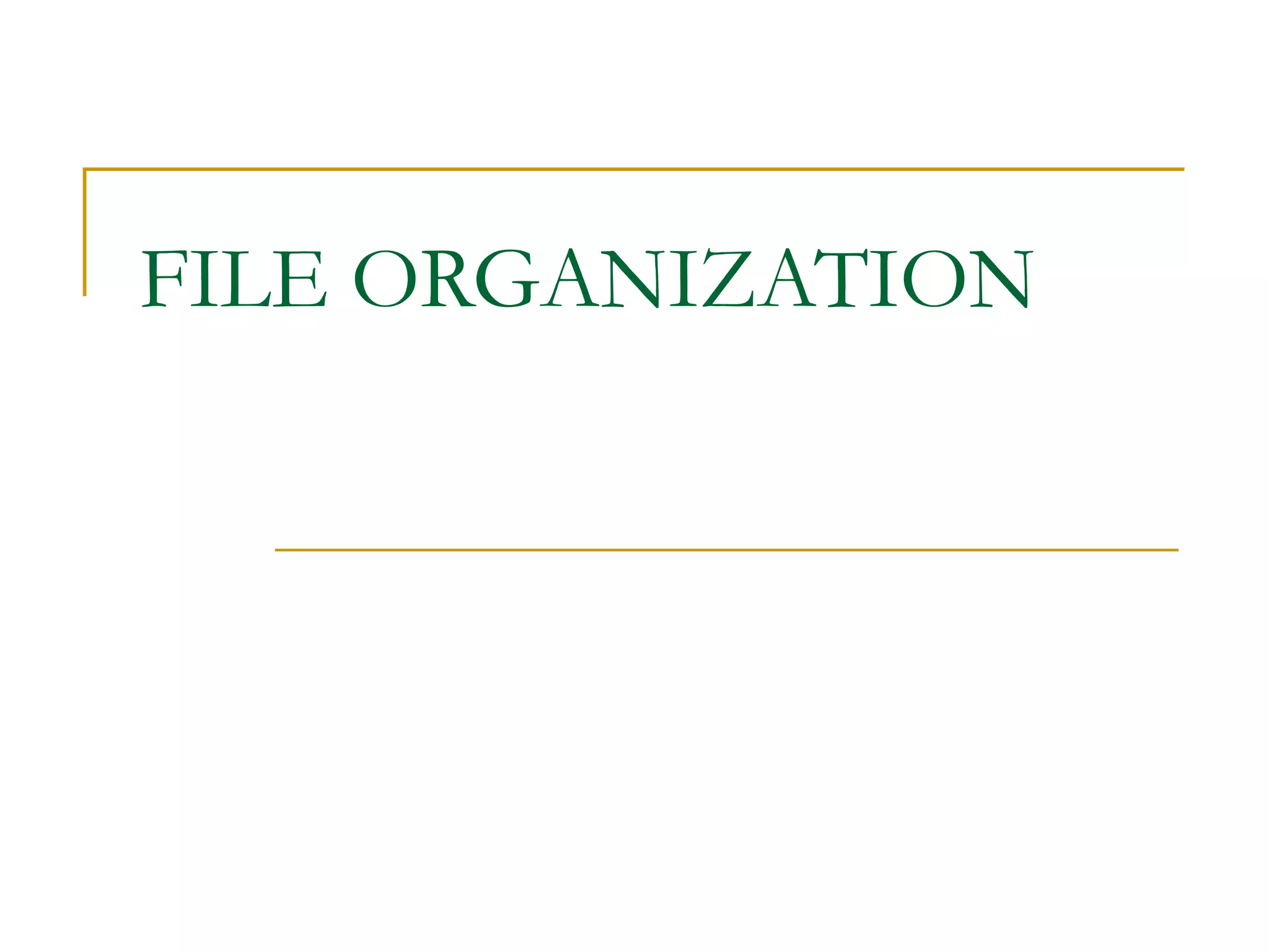 FILE ORGANIZATION 