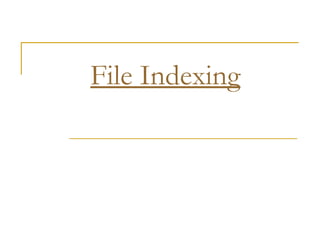 File Indexing
 