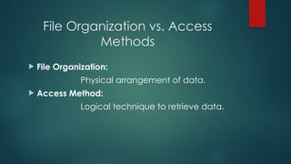 File Organization refers to the way data | PPTX