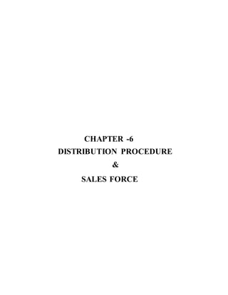 CHAPTER -6
DISTRIBUTION PROCEDURE
&
SALES FORCE
 