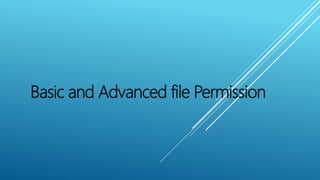Basic and Advanced file Permission
 