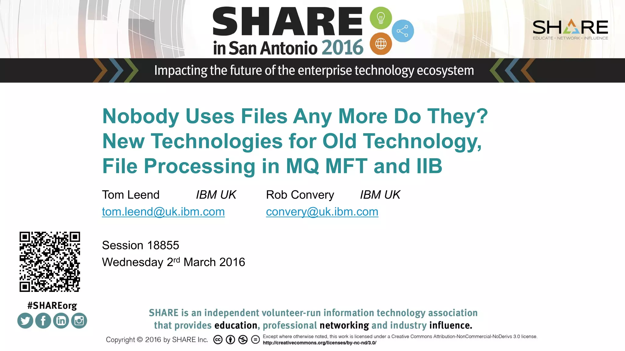 Insert
Custom
Session
QR if
Desired.
Nobody Uses Files Any More Do They?
New Technologies for Old Technology,
File Processing in MQ MFT and IIB
Tom Leend IBM UK Rob Convery IBM UK
tom.leend@uk.ibm.com convery@uk.ibm.com
Session 18855
Wednesday 2rd March 2016
 