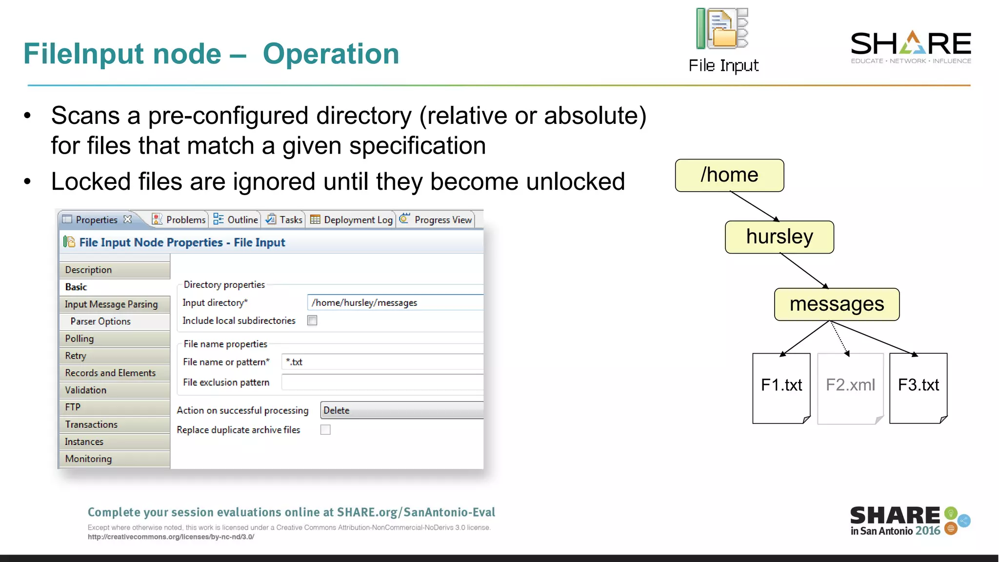 FileInput node – Operation
• Scans a pre-configured directory (relative or absolute)
for files that match a given specification
• Locked files are ignored until they become unlocked /home
hursley
messages
F1.txt F2.xml F3.txt
 