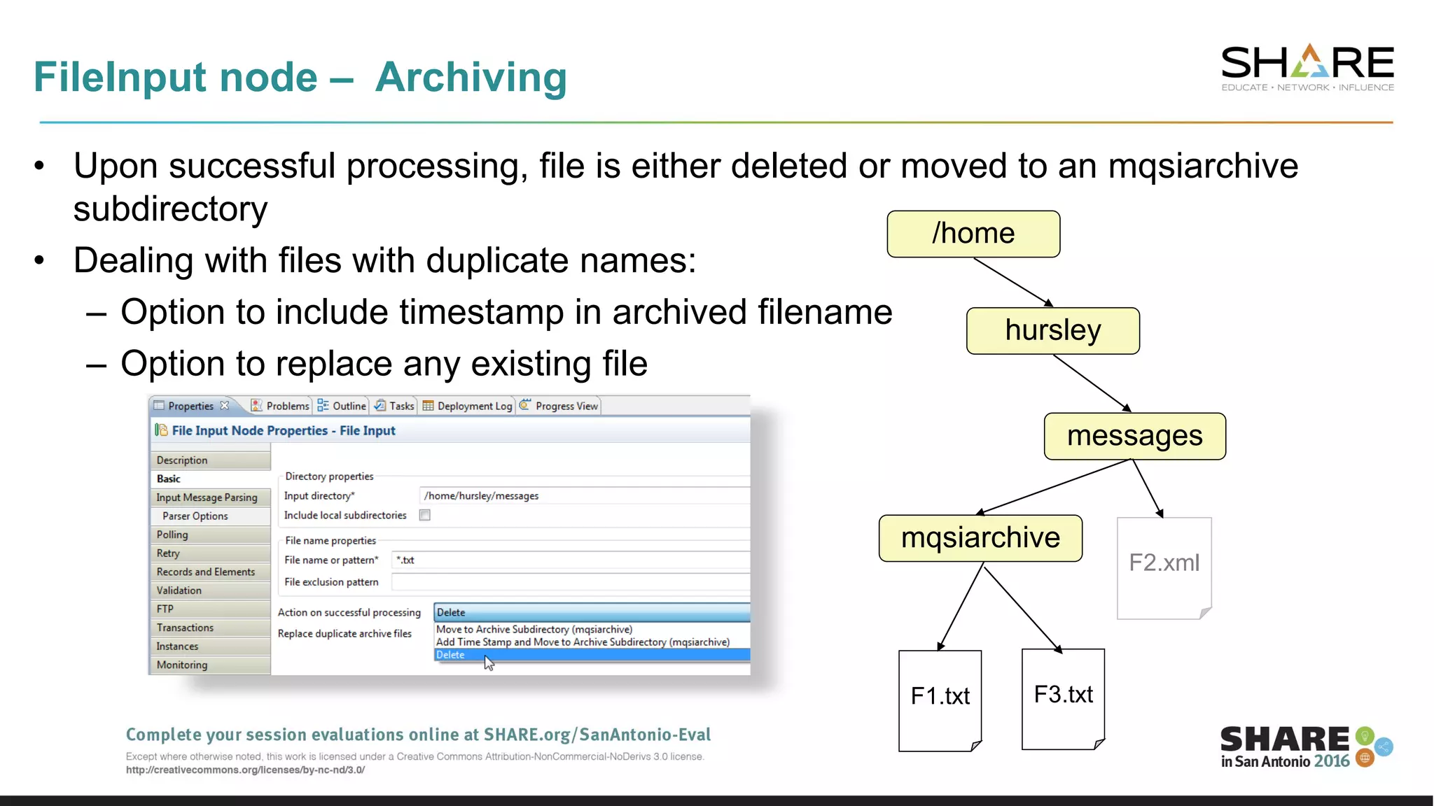FileInput node – Archiving
• Upon successful processing, file is either deleted or moved to an mqsiarchive
subdirectory
• Dealing with files with duplicate names:
– Option to include timestamp in archived filename
– Option to replace any existing file
/home
hursley
messages
F1.txt
F2.xml
F3.txt
mqsiarchive
 