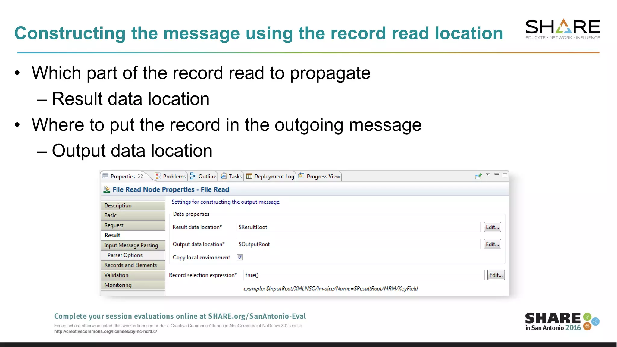 Constructing the message using the record read location
• Which part of the record read to propagate
– Result data location
• Where to put the record in the outgoing message
– Output data location
 