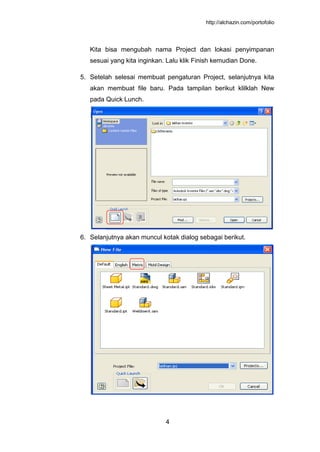 http://alchazin.com/portofolio
4
Kita bisa mengubah nama Project dan lokasi penyimpanan
sesuai yang kita inginkan. Lalu klik Finish kemudian Done.
5. Setelah selesai membuat pengaturan Project, selanjutnya kita
akan membuat file baru. Pada tampilan berikut klilklah New
pada Quick Lunch.
6. Selanjutnya akan muncul kotak dialog sebagai berikut.
 
