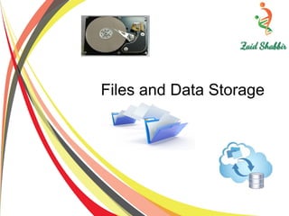 Files and Data Storage
 