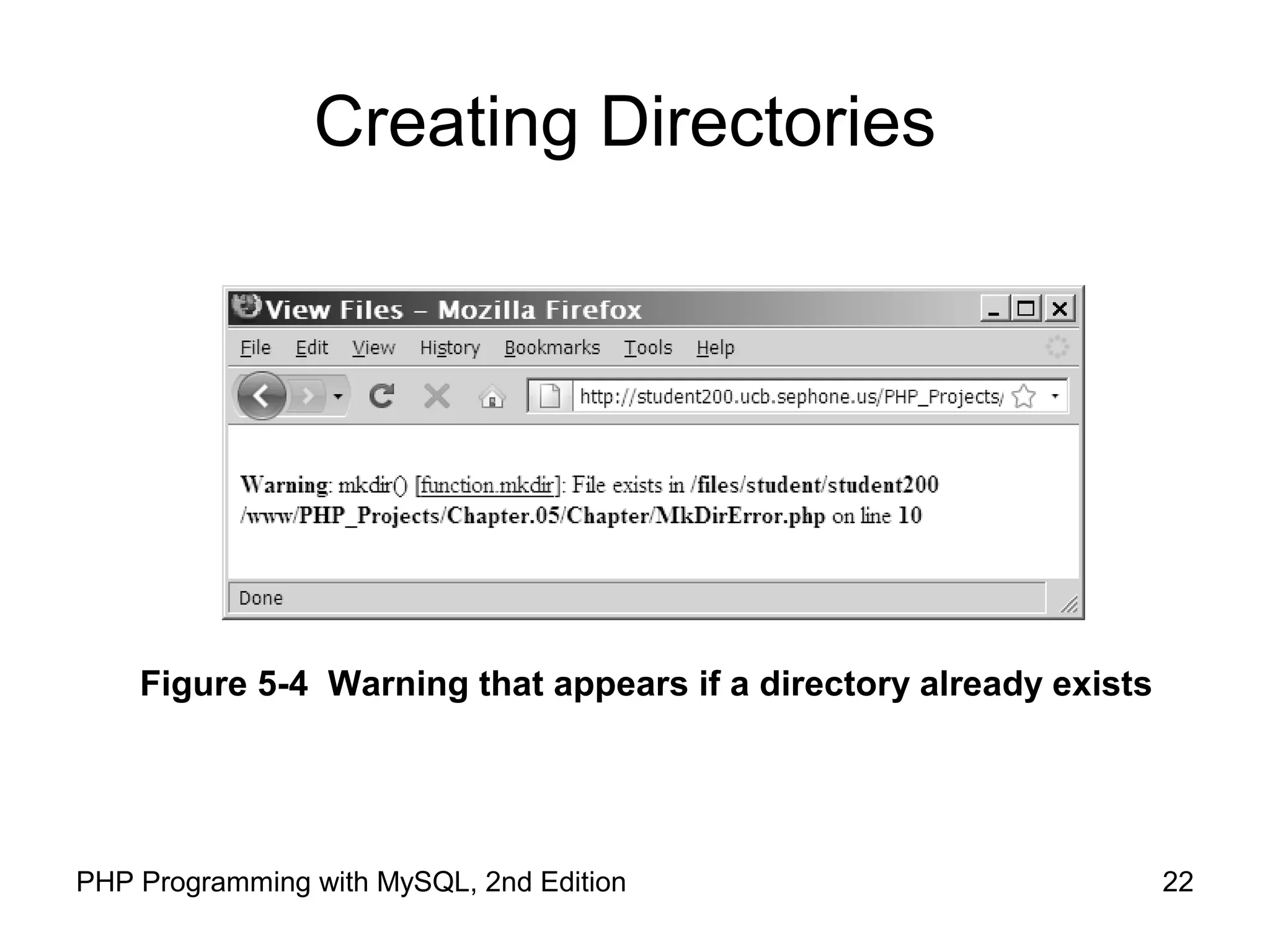 22PHP Programming with MySQL, 2nd Edition
Creating Directories
Figure 5-4 Warning that appears if a directory already exists
 