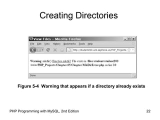 22PHP Programming with MySQL, 2nd Edition
Creating Directories
Figure 5-4 Warning that appears if a directory already exists
 