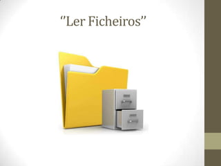 ‘’Ler Ficheiros’’
 