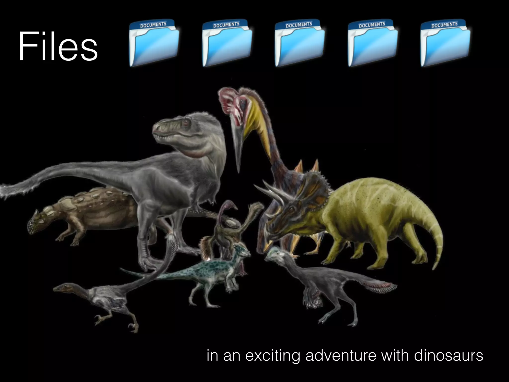 Files
in an exciting adventure with dinosaurs
 