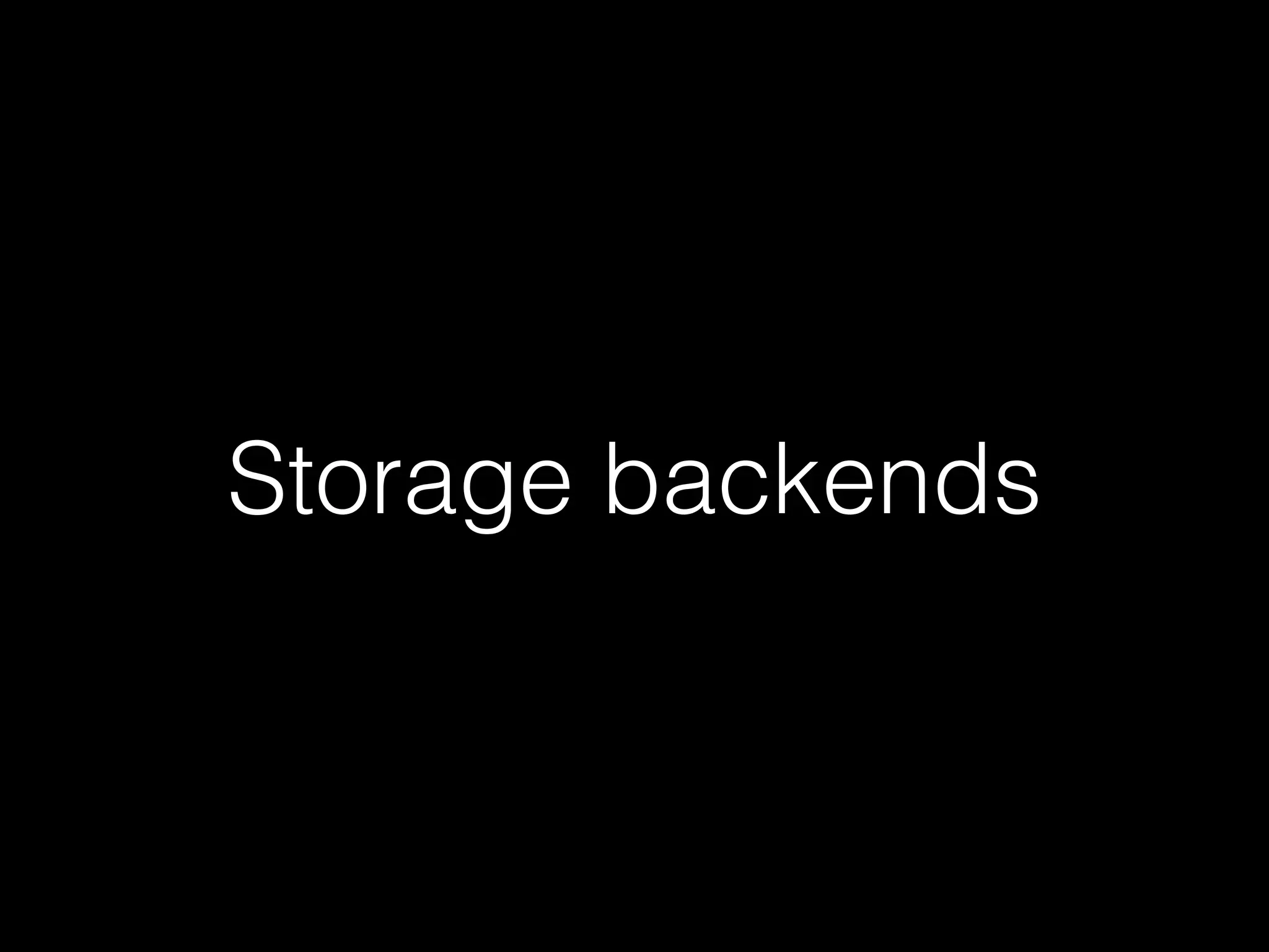 Storage backends
 