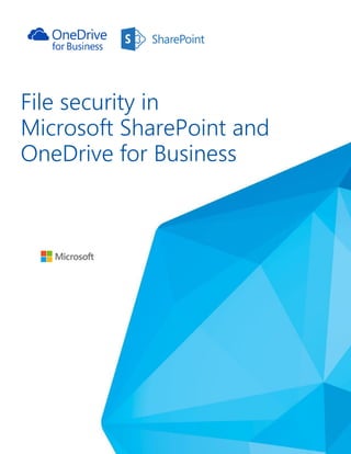 File security in SharePoint and OneDrive 2
File security in
Microsoft SharePoint and
OneDrive for Business
 