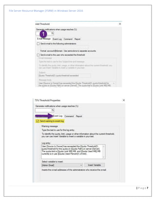 File Server Resource Manager (FSRM) in Windows Server 2016
7| P a g e
 