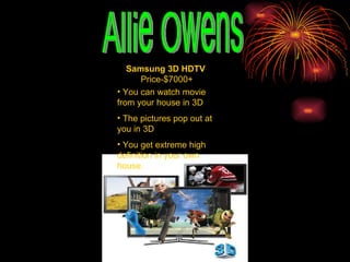 Allie Owens Samsung 3D HDTV   Price-$7000+ ,[object Object],[object Object],[object Object]